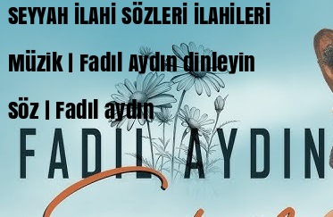 SEYYAH İlahisi