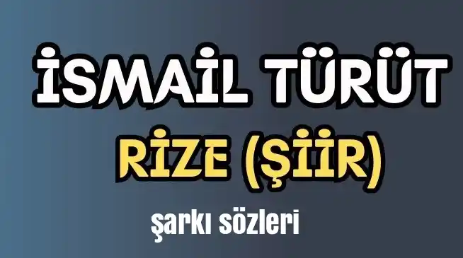 Rize | İsmail TÜRÜT