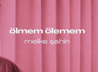 Melike Şahin - Ölmem Ölemem