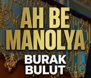 Ah Be Manolya