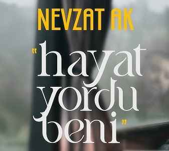 Nevzat AK - Hayat Yordu Beni